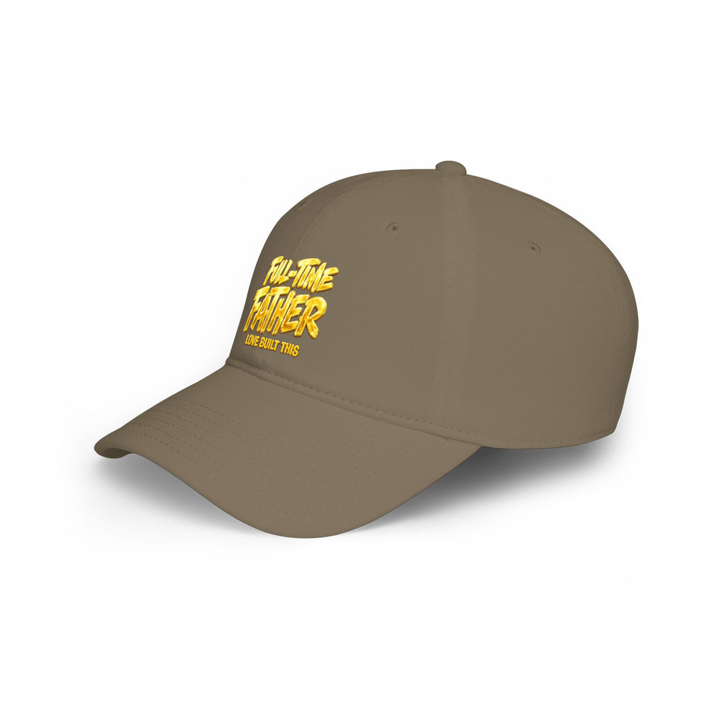 Full-Time Father Embroidered Baseball Cap — "Love Built This" Dad Hat