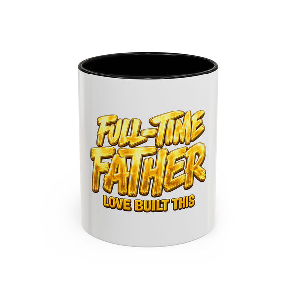 Full-Time Father Coffee Mug — "Full-Time Father Love Built This" Accent Mug (11/15oz)