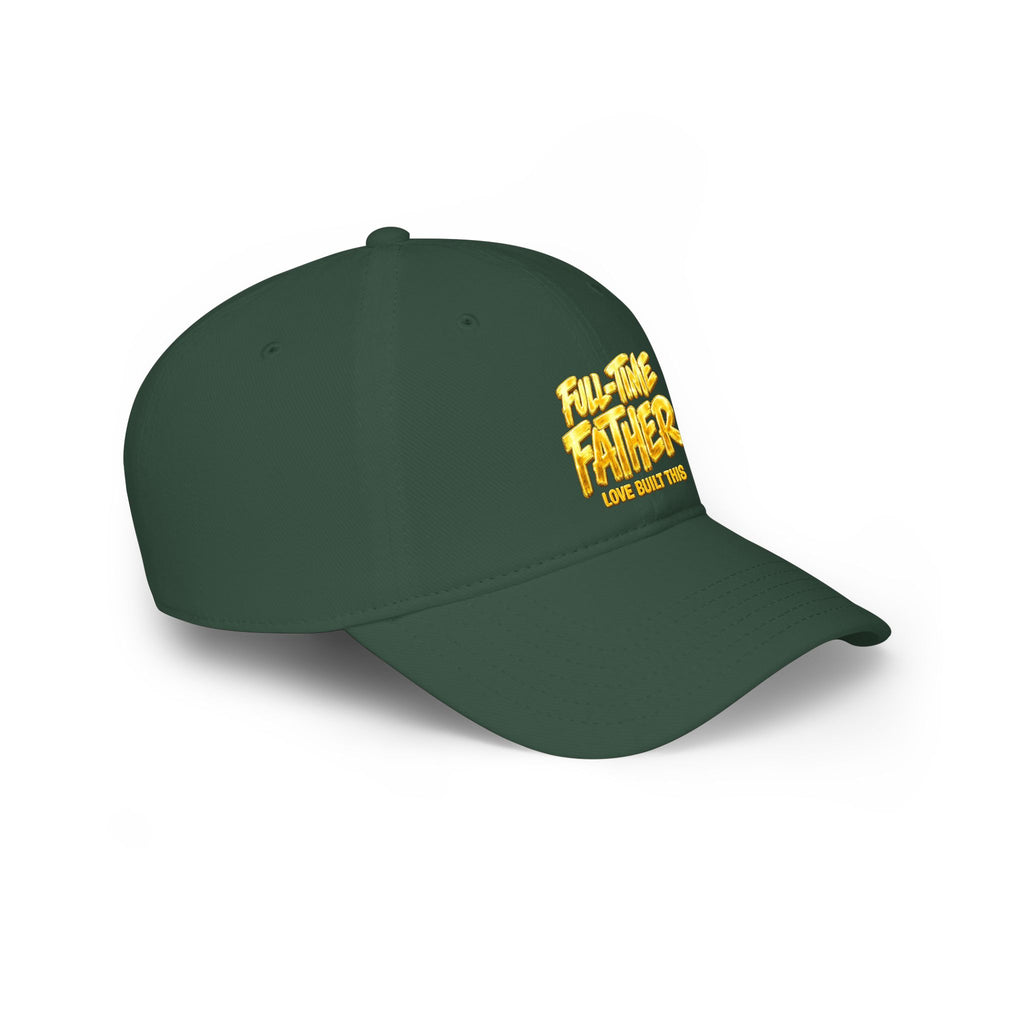 Full-Time Father Embroidered Baseball Cap — "Love Built This" Dad Hat