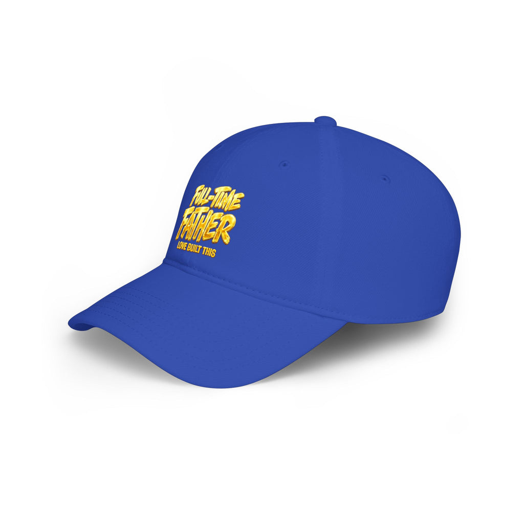 Full-Time Father Embroidered Baseball Cap — "Love Built This" Dad Hat
