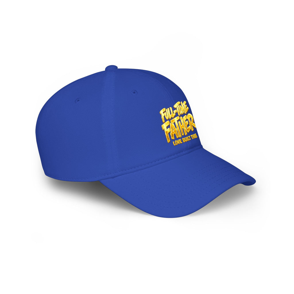 Full-Time Father Embroidered Baseball Cap — "Love Built This" Dad Hat