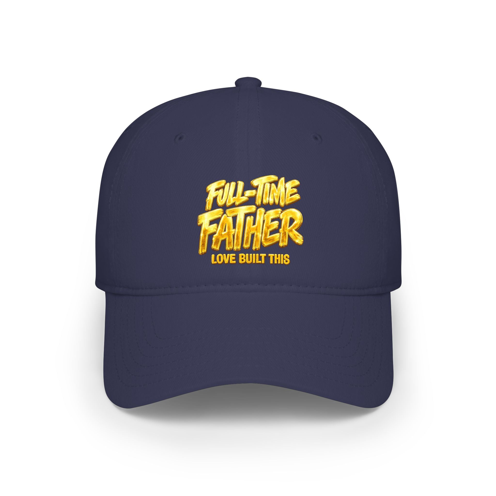 Full-Time Father Embroidered Baseball Cap — "Love Built This" Dad Hat