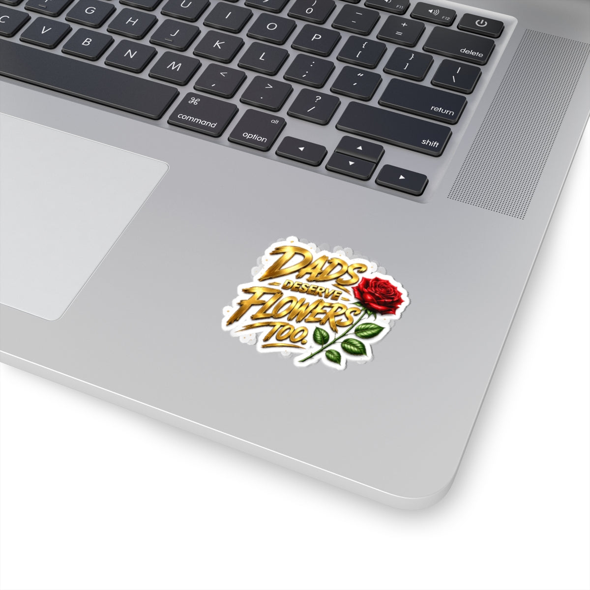 Dad’s Deserve Flowers Too Sticker — Floral Father's Day Kiss-Cut Vinyl Sticker