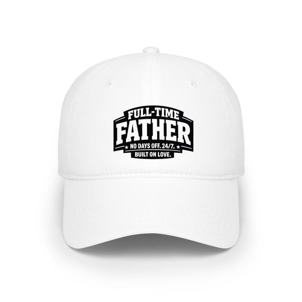 Full-Time Father Baseball Cap — "Full-Time Father: No Days Off, 24/7" Dad Hat
