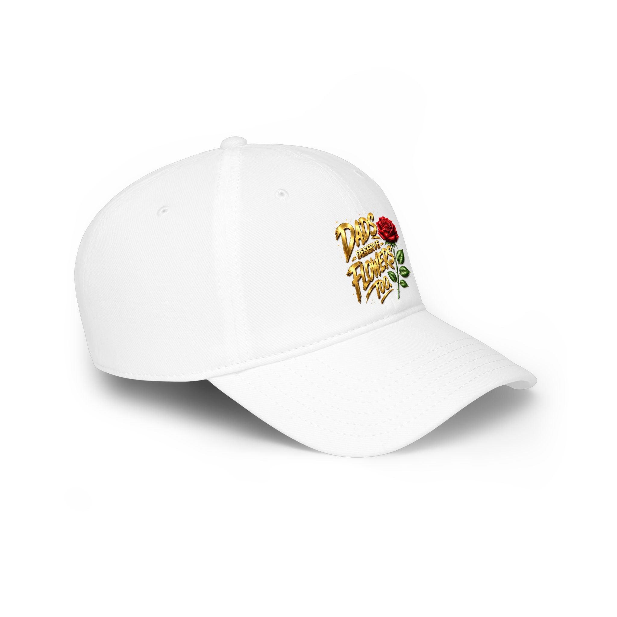 Low Profile Baseball Cap — "Dads Gonna Flower Too" Rose Embroidered Hat