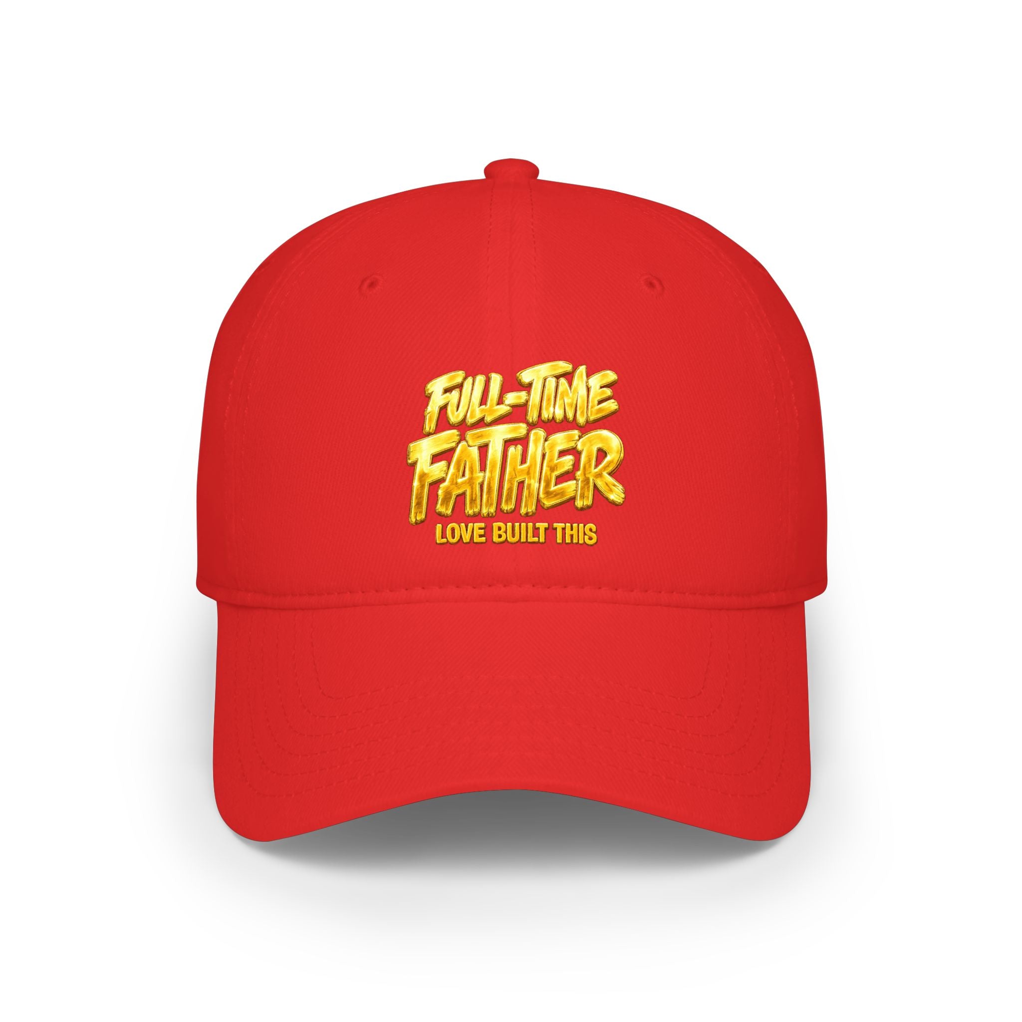 Full-Time Father Embroidered Baseball Cap — "Love Built This" Dad Hat