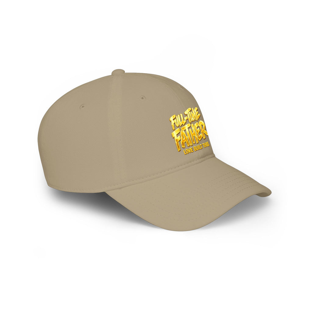 Full-Time Father Embroidered Baseball Cap — "Love Built This" Dad Hat