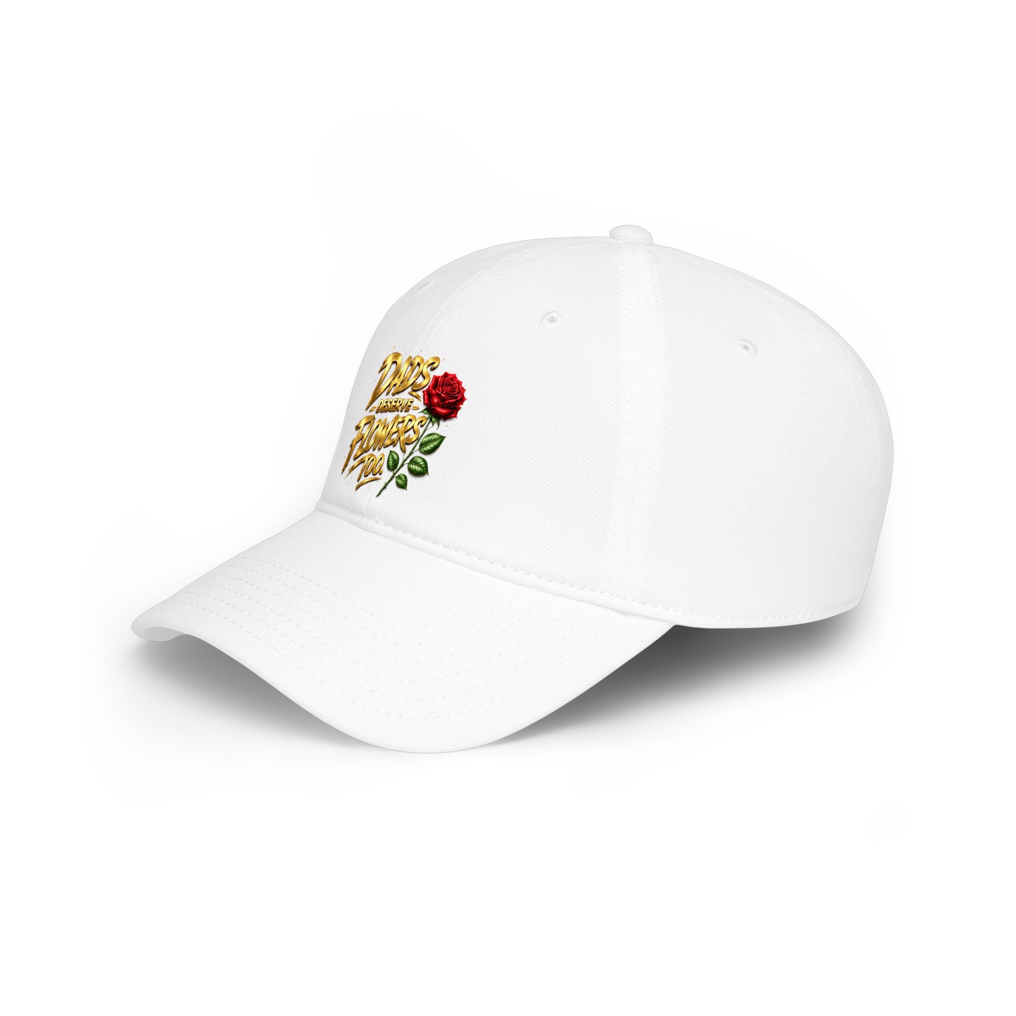 Low Profile Baseball Cap — "Dads Gonna Flower Too" Rose Embroidered Hat